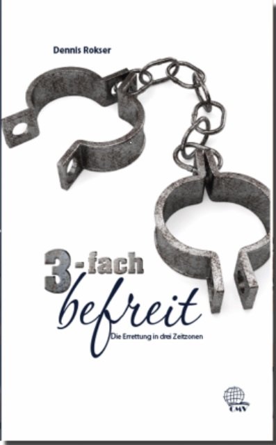 3-fach befreit - Die Errettung in drei Zeitzonen