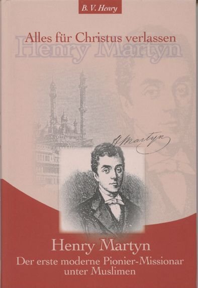 Alles für Christus verlassen - Henry Martin