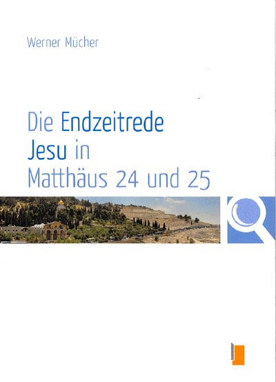 Die Endzeitrede Jesu in Matthäus 24 und 25