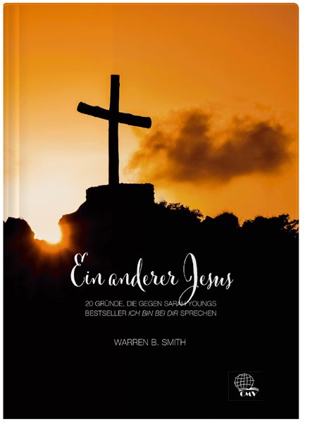 Ein anderer Jesus - 20 Gründe, die gegen Sarah Youngs Bestseller