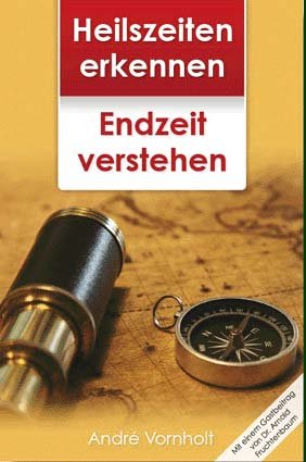 Heilszeiten erkennen - Endzeit verstehen