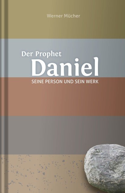 Der Prophet Daniel - Seine Person und sein Werk
