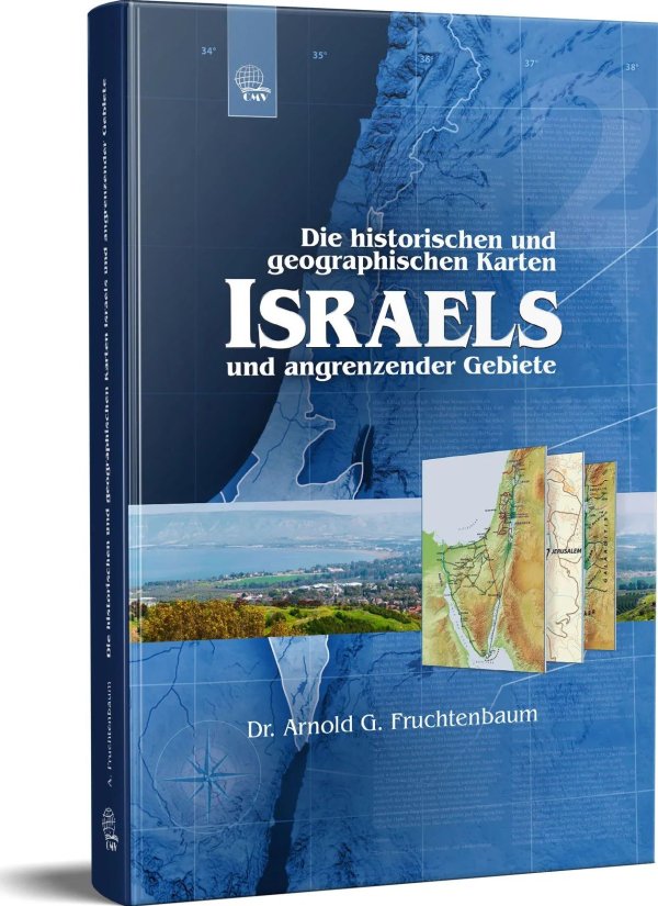 Die historischen und geographischen Karten Israels und angrenzender Gebiete (Arnold G.Fruchtenbaum)
