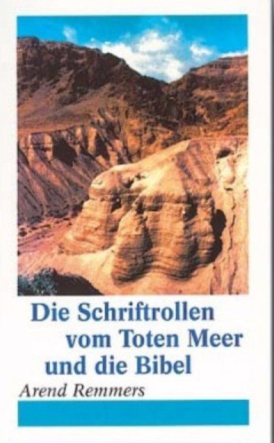 Die Schriftrollen vom Toten Meer und die Bibel