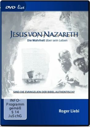 Jesus von Nazareth - Die Wahrheit über sein Leben (DVD live) (Roger Liebi)