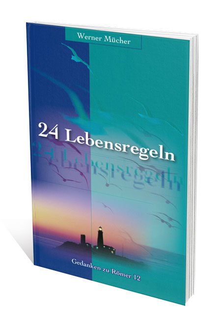 24 Lebensregeln - Gedanken zu Römer 12