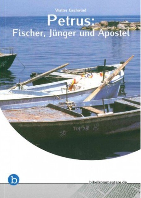 Petrus: Fischer, Jünger und Apostel