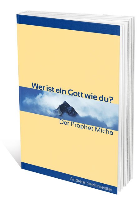 Wer ist ein Gott wie du? - Der Prophet Micha