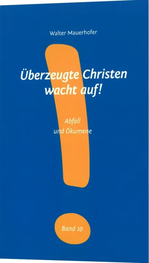 Überzeugte Christen wacht auf! - Band 10 (Abfall und Ökumene)