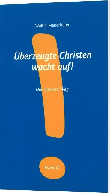 Überzeugte Christen wacht auf! - Band 12 (Der bessere Weg)