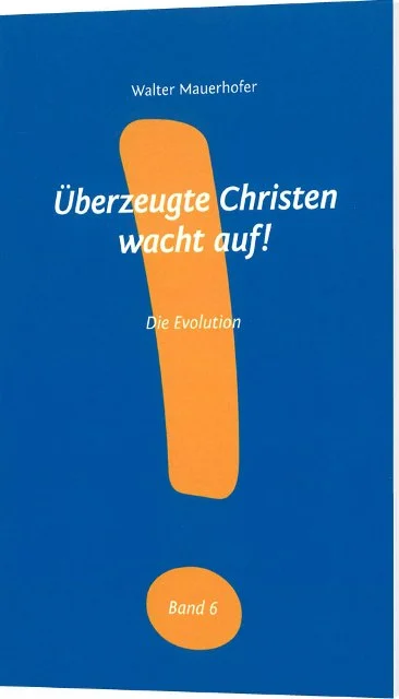 Überzeugte Christen wacht auf! - Band 6 (Die Evolution)