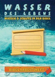 Wasser des Lebens - Wasser und Schiffe in der Bibel