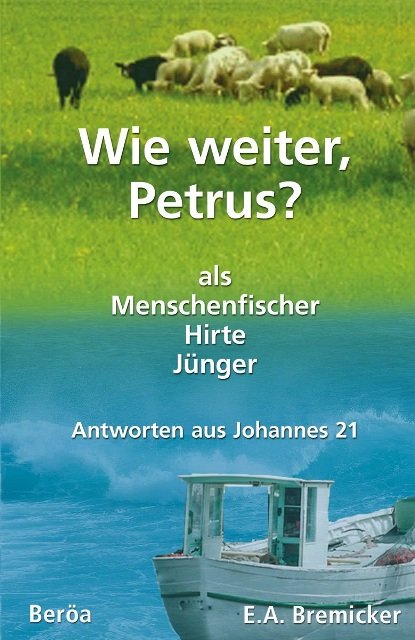 Wie weiter, Petrus? als Menschenfischer, Hirte, Jünger - Antworten aus Johannes 21