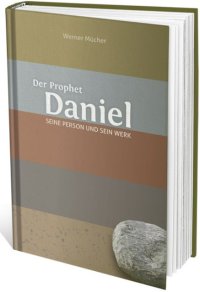 Der Prophet Daniel - Seine Person und sein Werk