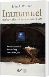 Immanuel - Wahrer Mensch und wahrer Gott