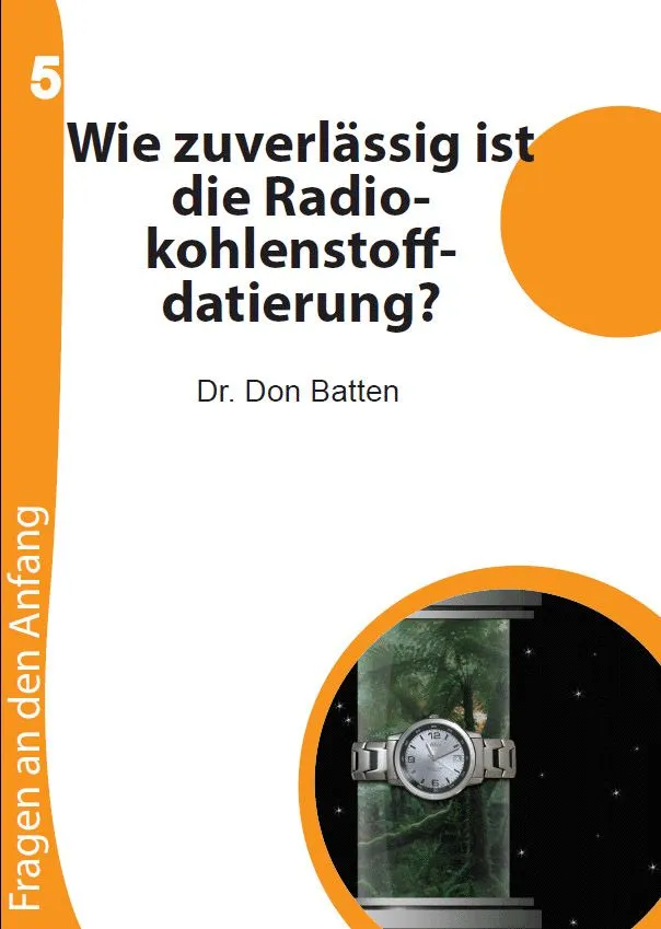 05 Wie zuverlässig ist die Radiokohlenstoffdatierung? (Dr. Don Batten).pdf