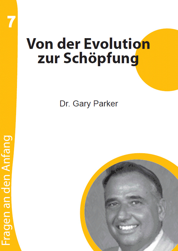 07 Von der Evolution zur Schöpfung (Dr. Gary Parker)
