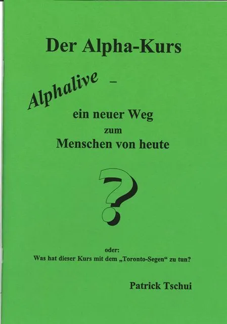 Der Alpha-Kurs (Alphalive) - ein neuer Weg zum Menschen von heute? (Patrick Tschui).pdf