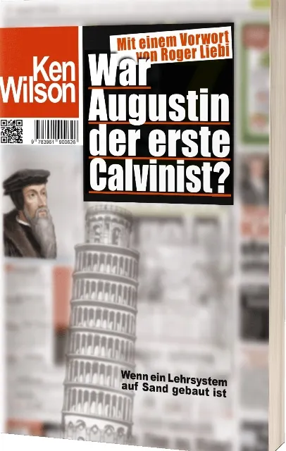 War Augustin der erste Calvinist? (Ken Wilson) (Buchempfehlung)